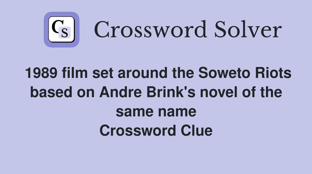 1989 film set around the Soweto Riots based on Andre Brink's novel of